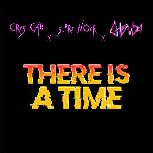 Cris Cab, S.pri Noir & Ghenda - There Is A Time