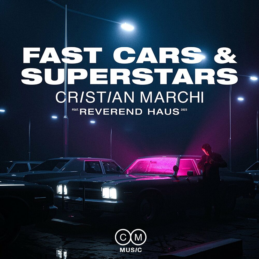 Fast Cars & Superstars (Feat. Reverend Haus) - Cristian Marchi feat. Reverend Haus