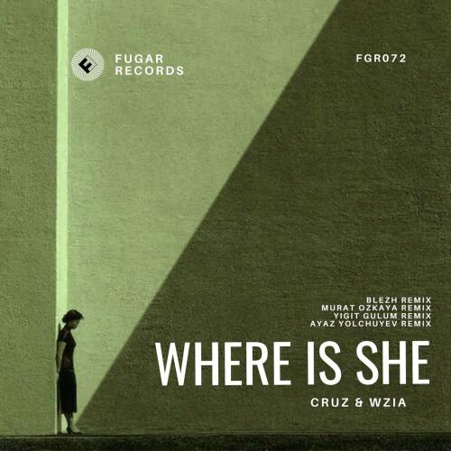 Cruz, WziA, Yiğit Gülüm - Where Is She (Yigit Gulum Remix)