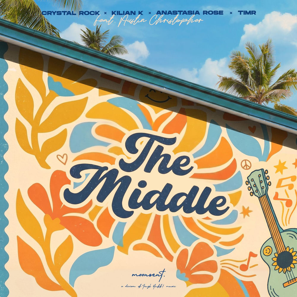 The Middle (Feat. Austin Christopher) - Crystal Rock, Kilian K, Anastasia Rose & Timr feat. Austin Christopher