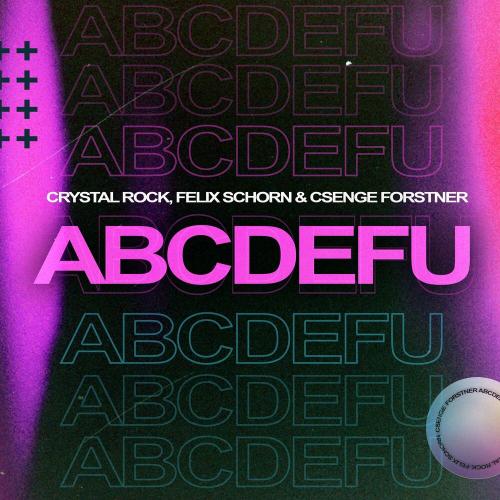 Crystal Rock x Felix Schorn feat. Csenge Forstner - Abcdefu