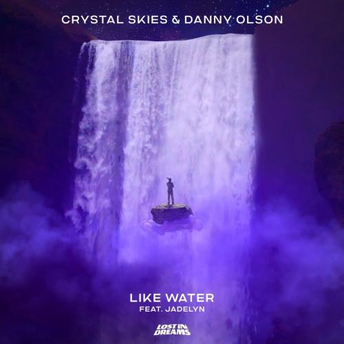 Crystal Skies x Danny Olson feat. Jadelyn - Like Water