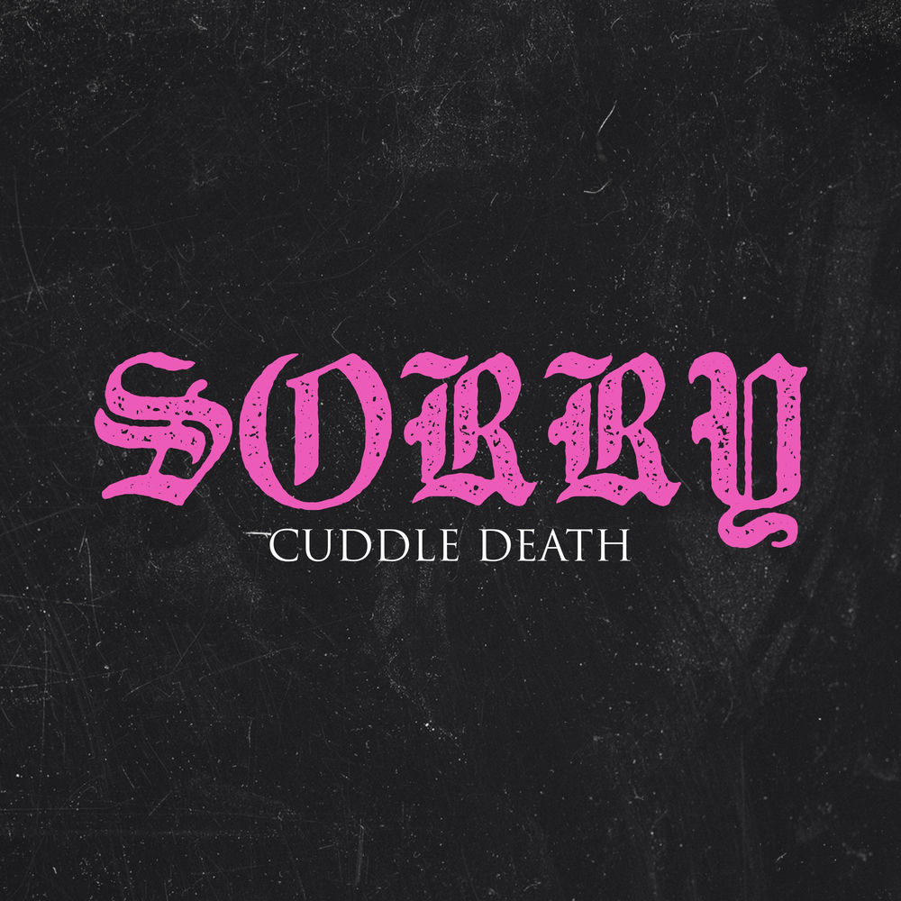 Cuddle Death - Sorry