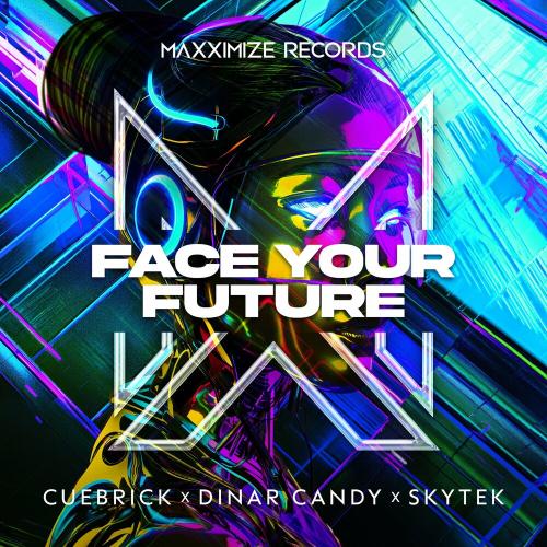 Cuebrick feat. Dinar Candy & Skytek - Face Your Future