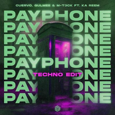 Cuervo, Gulmee, M-T3CK feat. Ka Reem - Payphone (Techno Edit)