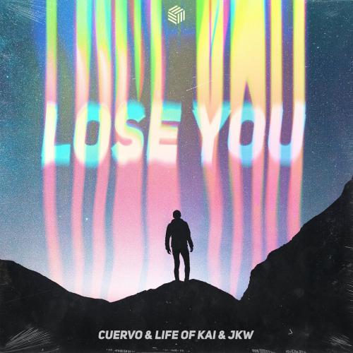 Cuervo & Life of Kai & Jkw - Lose You