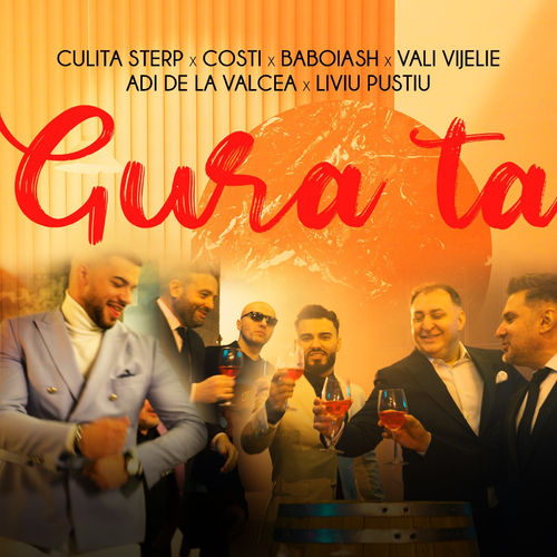 Culita Sterp & Costi & Baboiash & Vali Vijelie & Adi De La Valcea & Liviu Pustiu - Gura Ta