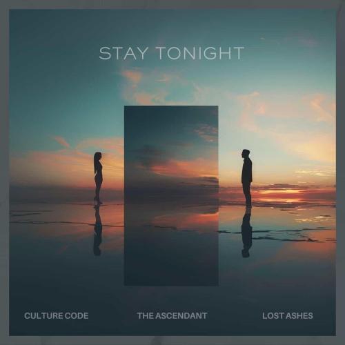 Culture Code, The Ascendant & Lost Ashes - Stay Tonight