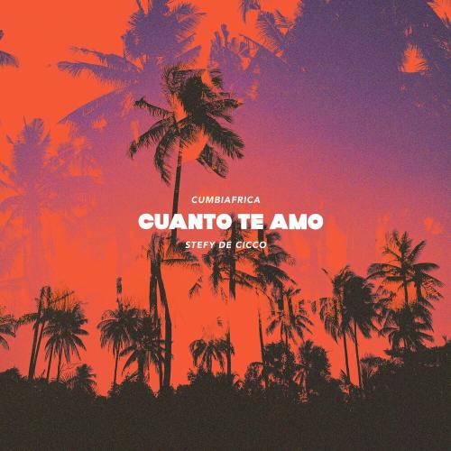 Cumbiafrica feat. Stefy De Cicco - Cuanto Te Amo