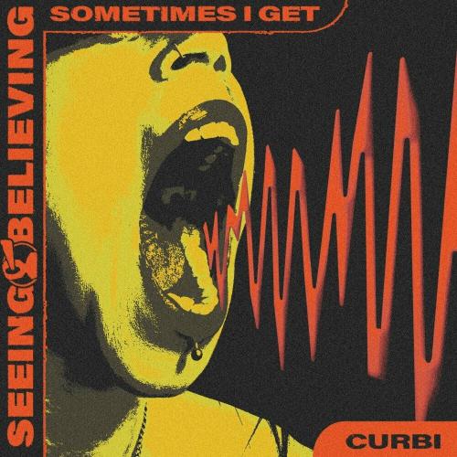 Sometimes I Get - Curbi