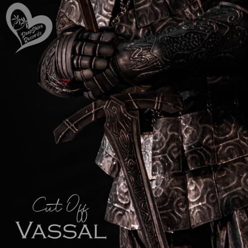 Cut Off - Vassal