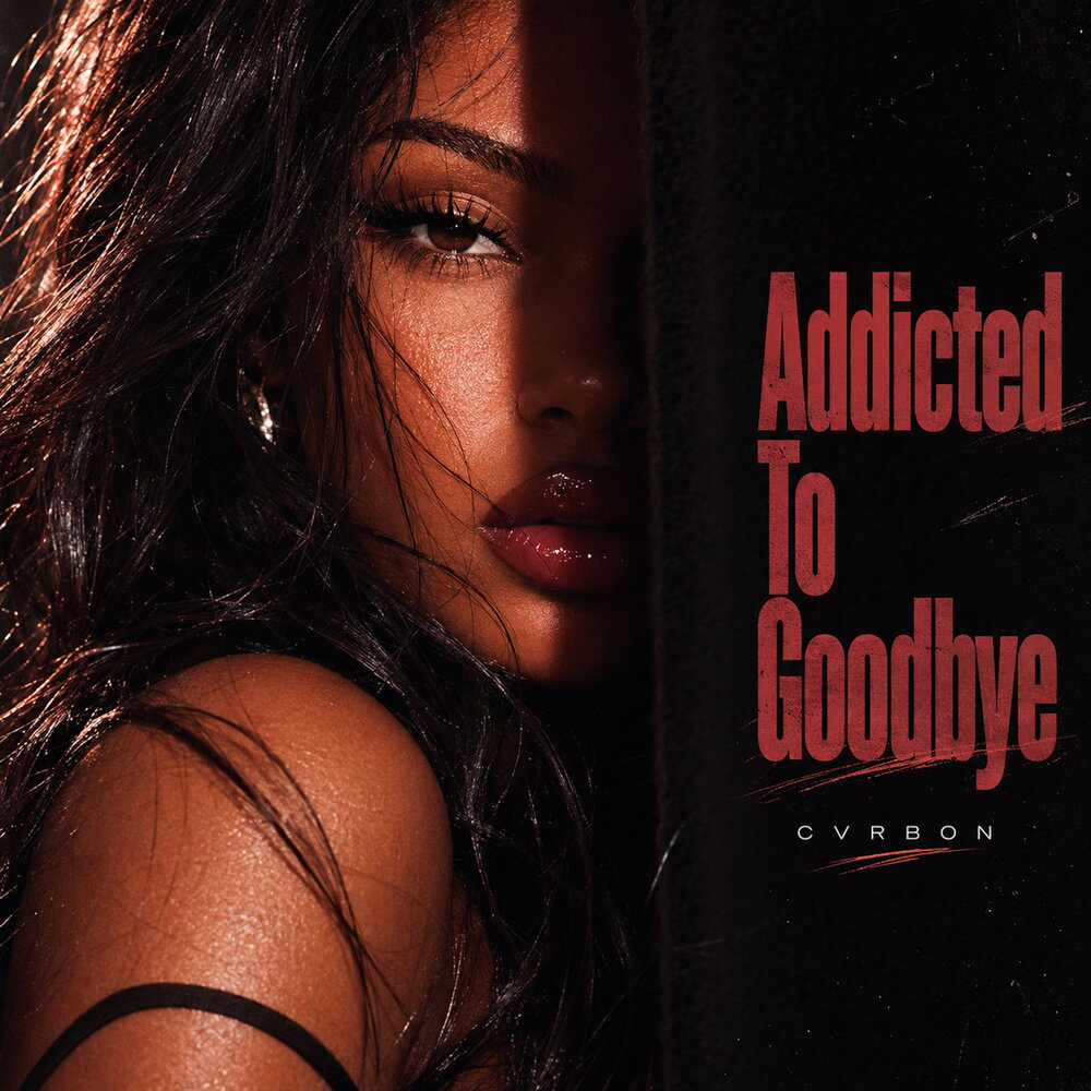 Addicted To Goodbye - CVRBON