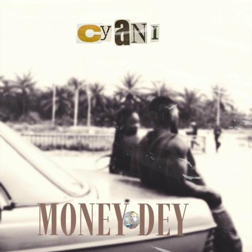Cyani - Money Dey