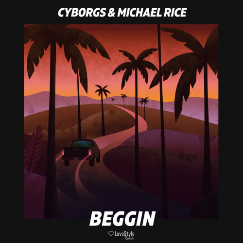 Beggin - Cyborgs & Michael Rice