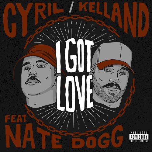 Cyril & Kelland feat. Nate Dogg - I Got Love
