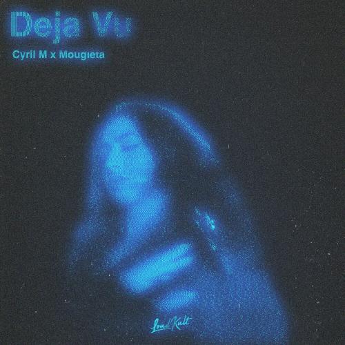 Deja Vu - Cyril M faet. Mougleta