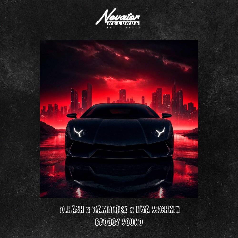 Badboy Sound - D.HASH & Damitrex & ILYA SECHKIN
