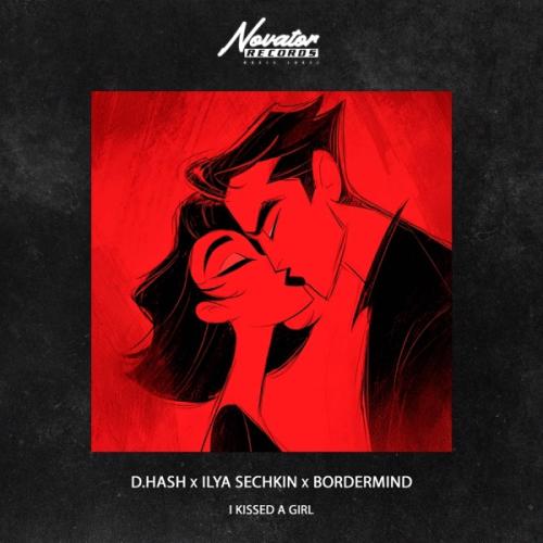 D.HASH, ILYA SECHKIN & BORDERMIND - I Kissed a Girl