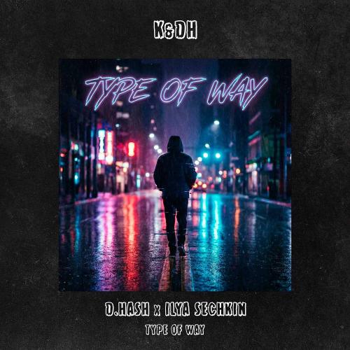 D.HASH & ILYA SECHKIN - Type of Way