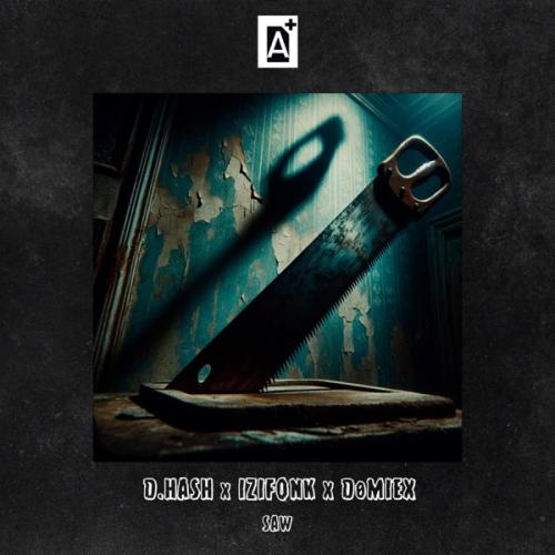 D.HASH, IZIFONK & DØMIEX - SAW