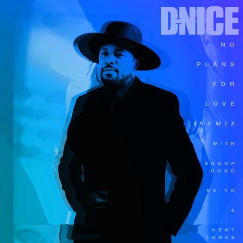 D-Nice feat. Snoop Dogg & Ne-Yo & Kent Jones - No Plans for Love (Remix)