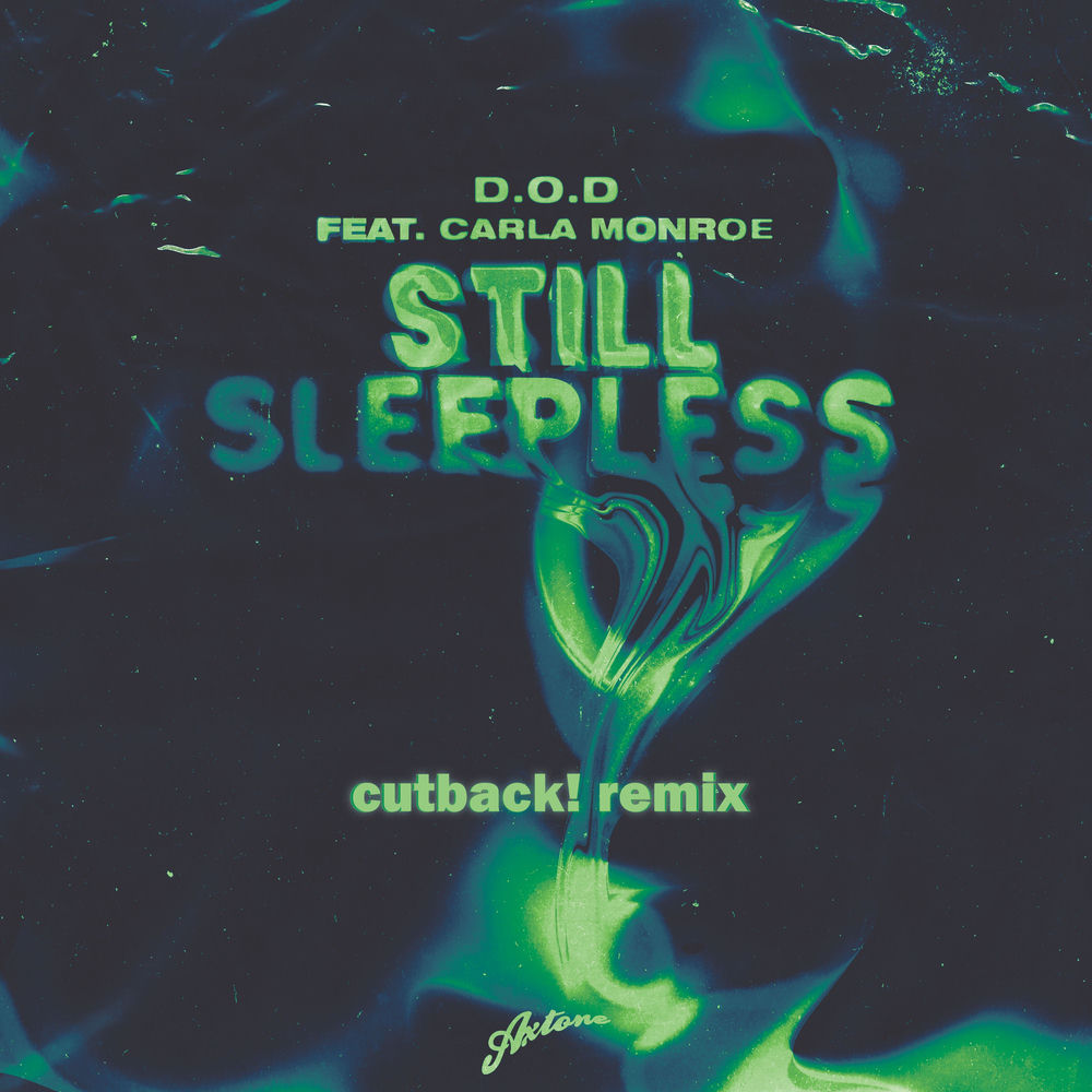 D.O.D, Carla Monroe & cutback! - Still Sleepless (Cutback! Remix)