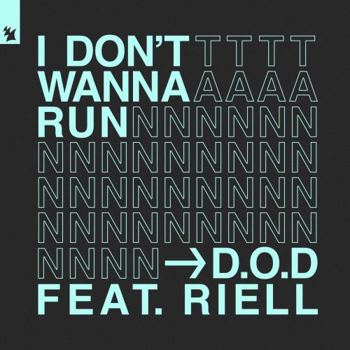 I Dont Wanna Run - D.O.D feat. RIELL