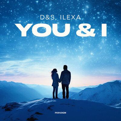 D&S, ILEXA - You & I