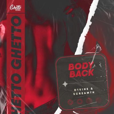 D1VINE, Screamth - Body Back