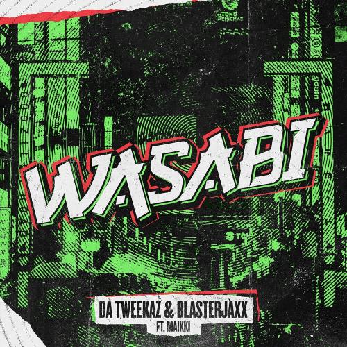Da Tweekaz feat. Blasterjaxx x Maikki - Wasabi