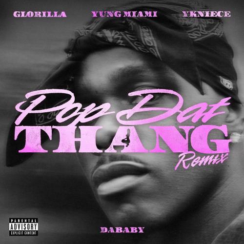DaBaby & GloRilla & YKNIECE - POP DAT THANG (feat. Yung Miami) [Official Remix]