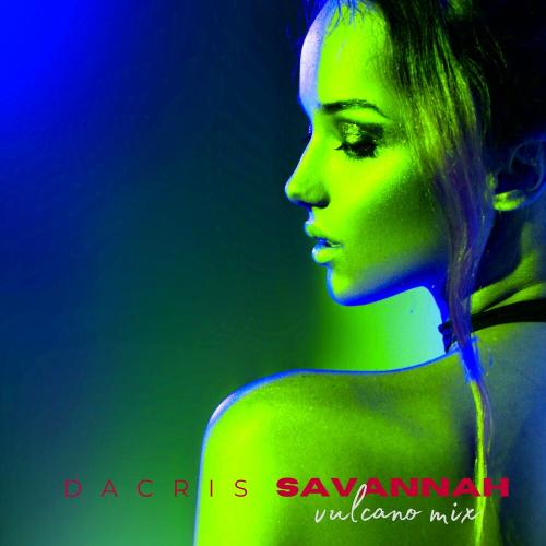 Savannah (Vulcano Mix) - Dacris