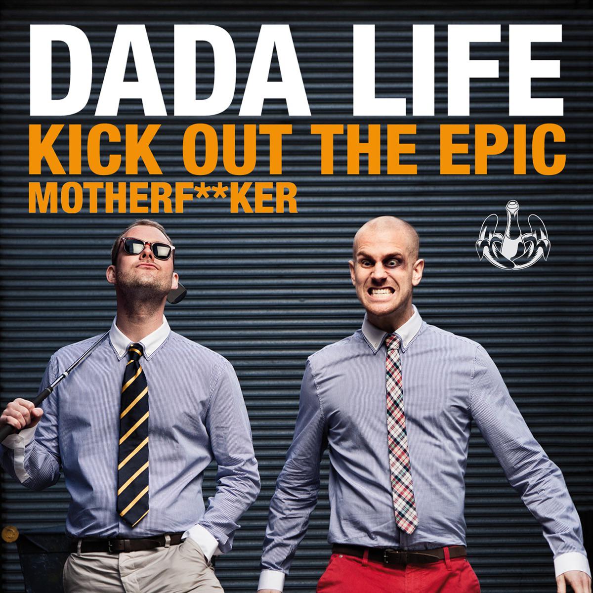 Kick Out the Epic Motherfker (Vocal Version) - Dada Life