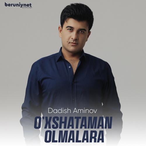 Dadish Aminov - O'xshataman Olmalara