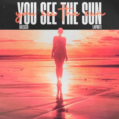 Daescco, La Porte - You See the Sun