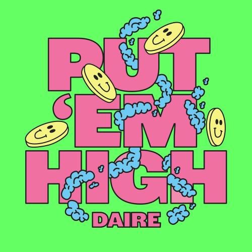 Daire - Put 'Em High