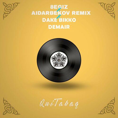 Dake & Bikko & Aidarbekov - QuiTabaq (Aidarbekov & 8egiz Remix)