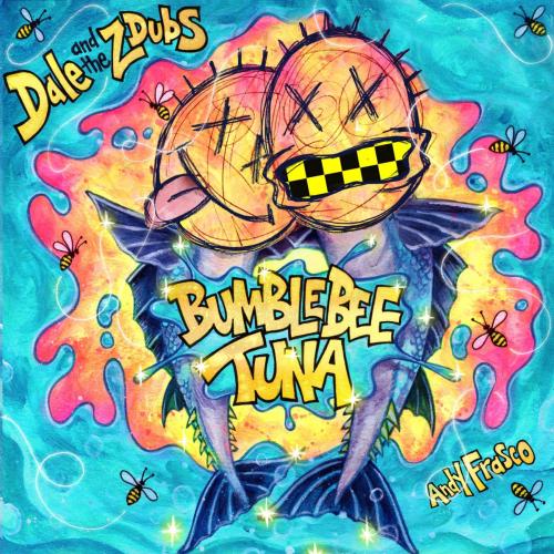 Bumblebee Tuna (feat. Andy Frasco & The U.N.) - Dale and the ZDubs