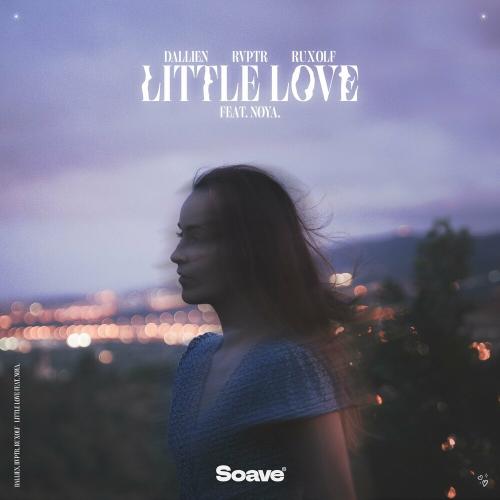 Dallien, Rvptr & Ruxolf feat. Nøya. - Little Love