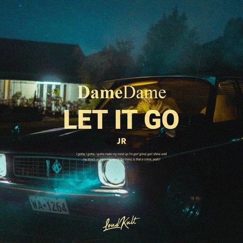 Dame Dame & J R - Let It Go