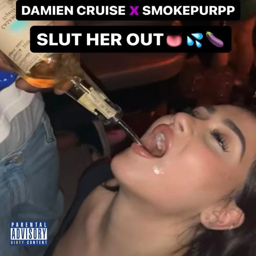 Damien Cruise & Smokepurpp - Slut Her Out
