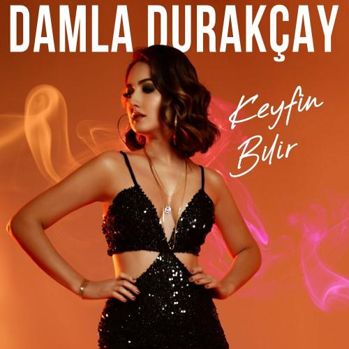 Damla Durakçay - Keyfin Bilir