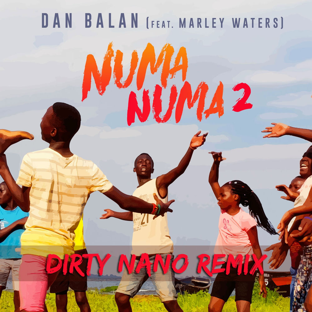 Numa Numa 2 (Dirty Nano Remix) - Dan Balan feat. Marley Waters & Dirty Nano