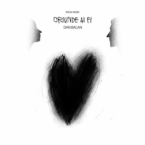 Dan Balan - Oriunde Ai Fi (Speak Remix)