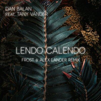 Dan Balan, Tany Vander - Lendo Calendo (Frost & Alex Lander Remix)