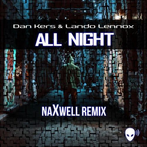 Dan Kers, Lando Lennox & Naxwell - All Night (Naxwell Remix)