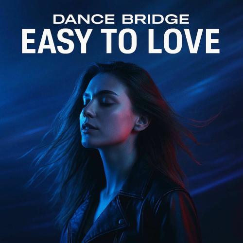 Dance Bridge - Easy To Love