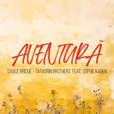 Dance Bridge,T arabrin Brothers, Sophie Karen - Aventură