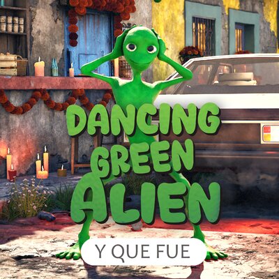 Y Que Fue_ - Dancing Green Alien