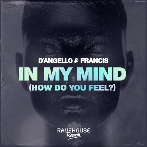 DAngello x Francis - In My Mind (How Do You Feel)